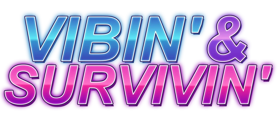 Vibin' & Survivin'